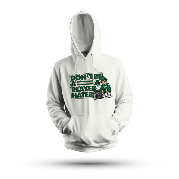 DON'T BE A PLAYER HATER HOODIE