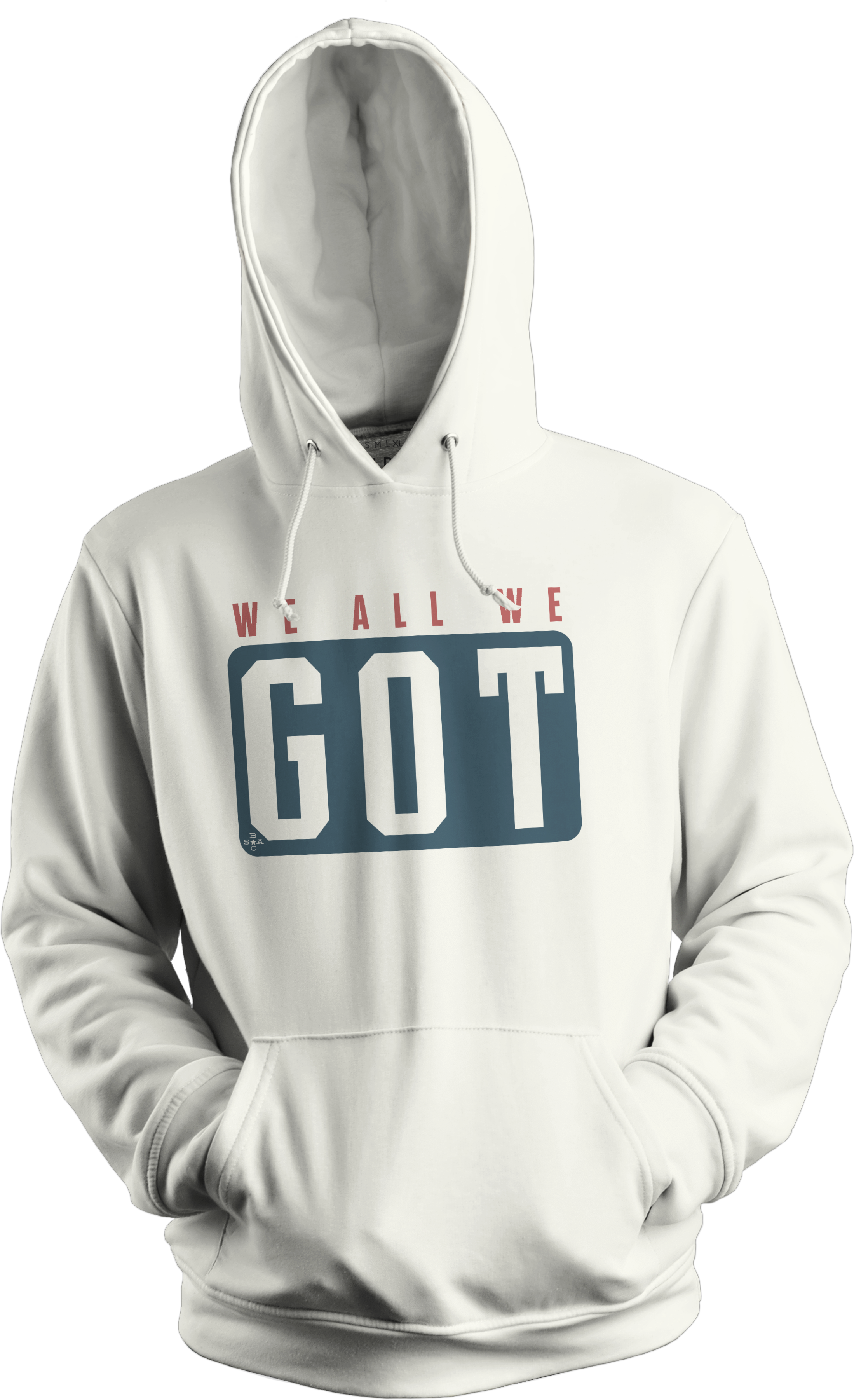 We All We Got (Hoodie)