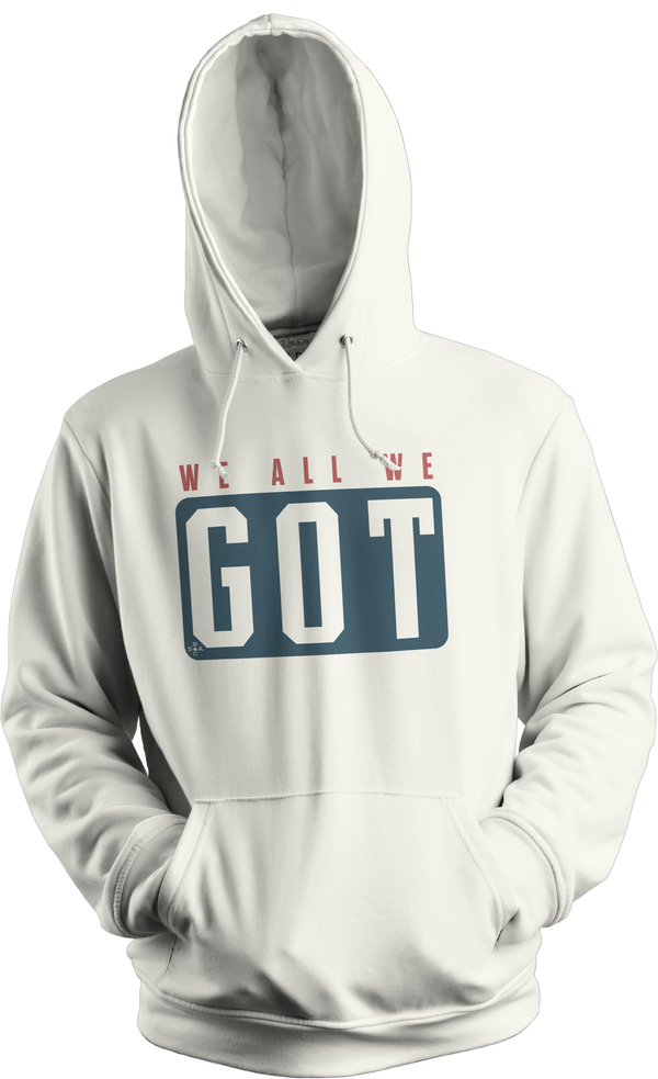 We All We Got (Hoodie)