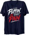 Puttin' in That Pain T-Shirt